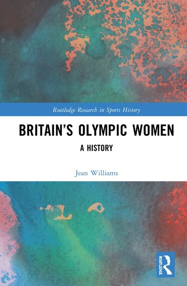 Jean Williams - Britain’s Olympic Women, Inbunden