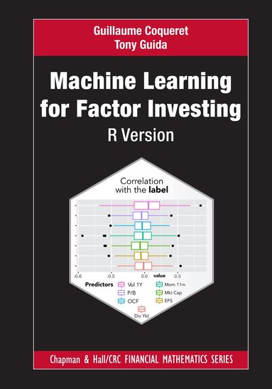 Guillaume Coqueret, Tony Guida - Machine Learning for Factor Investing: R Version, Inbunden