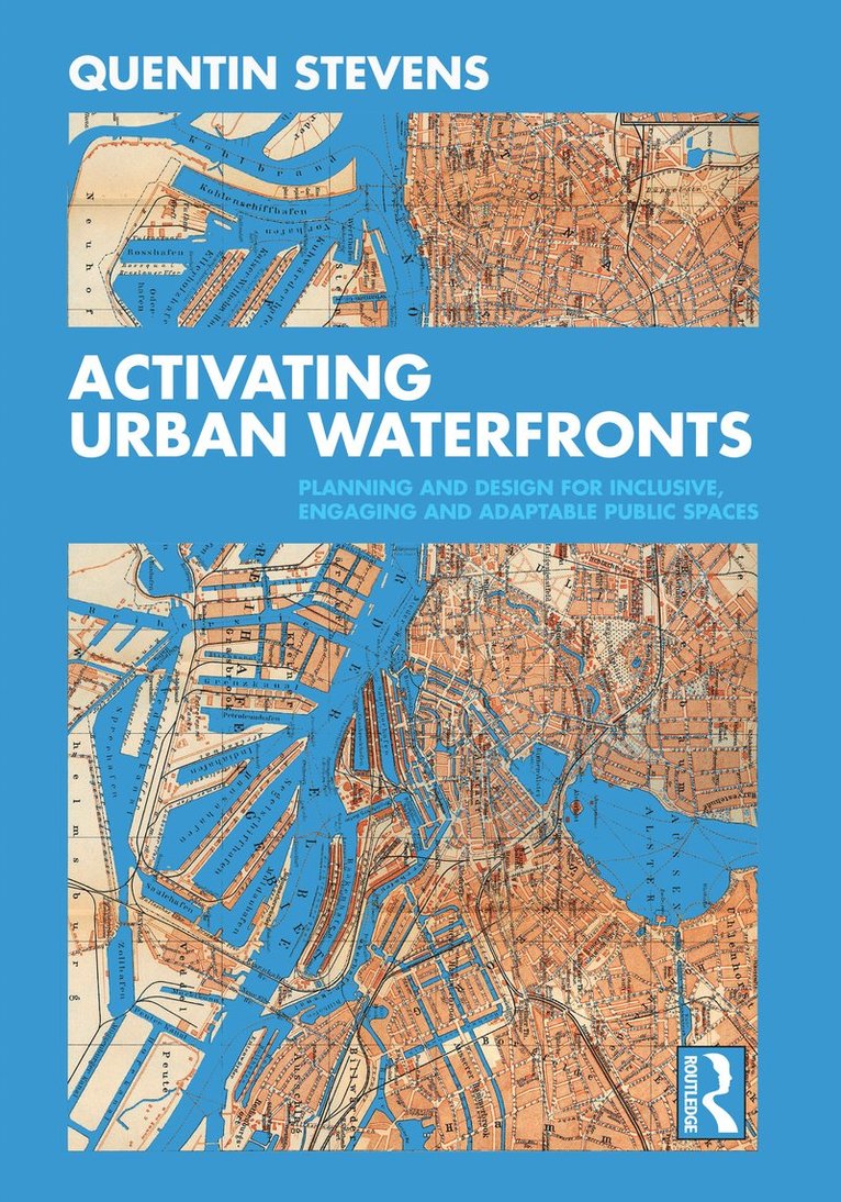 Quentin Stevens, Australia) Stevens, Quentin (RMIT University, Melbourne - Activating Urban Waterfronts, Inbunden