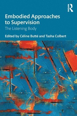 Céline Butté, Tasha Colbert, UK) Butte, Celine (Independent Scholar - Embodied Approaches to Supervision, Häftad