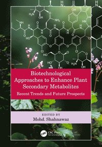 bokomslag Biotechnological Approaches to Enhance Plant Secondary Metabolites
