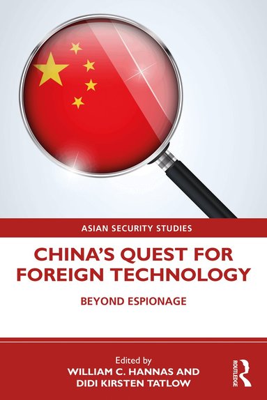 William C. Hannas, Didi Kirsten Tatlow - China's Quest for Foreign Technology, Häftad