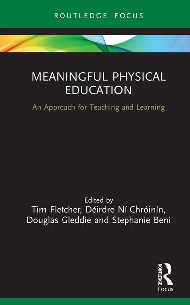 Tim Fletcher, Déirdre Ní Chróinín, Douglas Gleddie, Stephanie Beni - Meaningful Physical Education, Inbunden