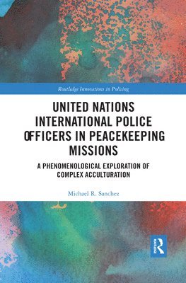bokomslag United Nations International Police Officers in Peacekeeping Missions