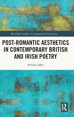 bokomslag Post-Romantic Aesthetics in Contemporary British and Irish Poetry