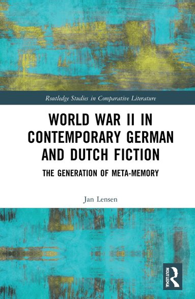 Jan Lensen - World War II in Contemporary German and Dutch Fiction, Inbunden