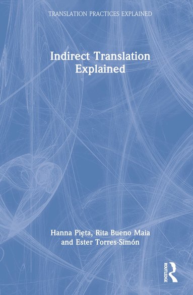 Hanna Pięta, Rita Bueno Maia, Ester Torres-Simón - Indirect Translation Explained, Inbunden