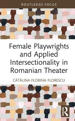 Female Playwrights and Applied Intersectionality in Romanian Theater 1