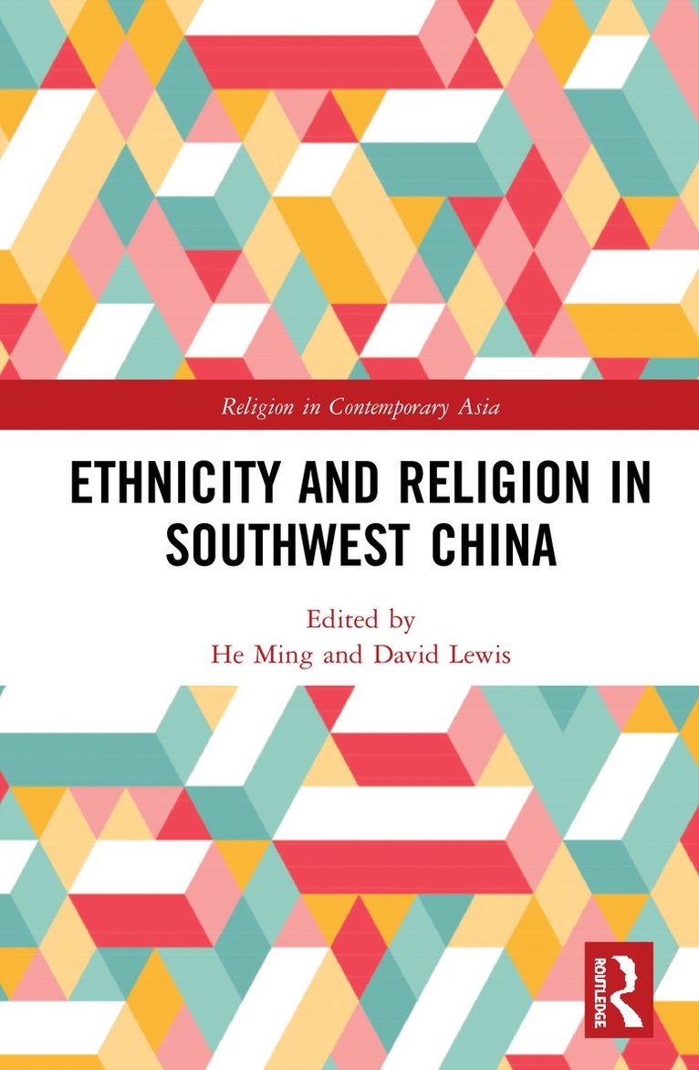 He Ming, David Lewis - Ethnicity and Religion in Southwest China, Inbunden