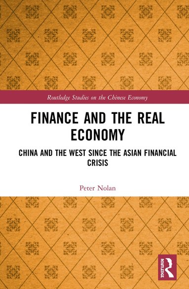 Peter Nolan - Finance and the Real Economy, Inbunden