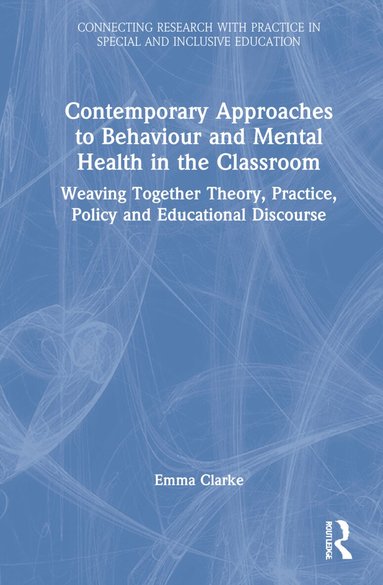 Emma Clarke - Contemporary Approaches to Behaviour and Mental Health in the Classroom, Inbunden