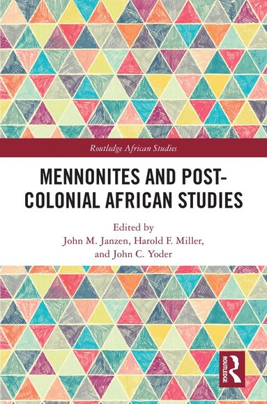 John M. Janzen, Harold F. Miller, John C. Yoder - Mennonites and Post-Colonial African Studies, Inbunden