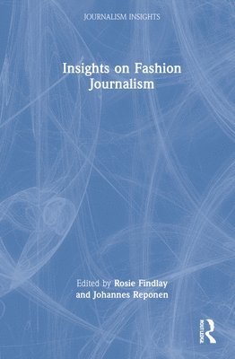 Rosie Findlay, Johannes Reponen - Insights on Fashion Journalism, Inbunden