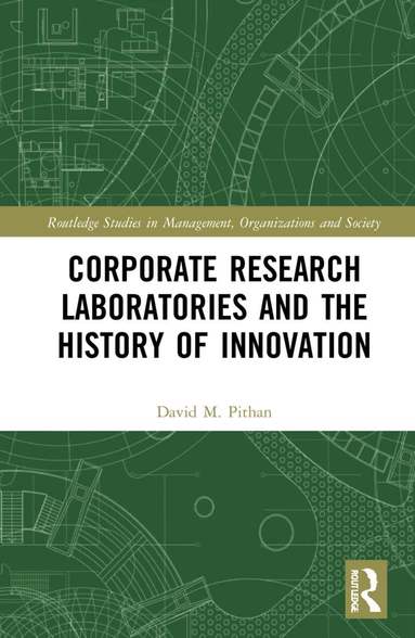 David Pithan - Corporate Research Laboratories and the History of Innovation, Inbunden