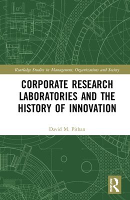 David Pithan - Corporate Research Laboratories and the History of Innovation, Inbunden