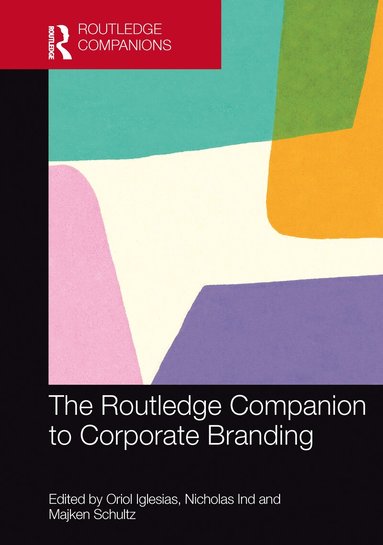 Oriol Iglesias, Nicholas Ind, Majken Schultz - Routledge Companion to Corporate Branding, Inbunden