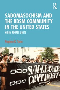 bokomslag Sadomasochism and the BDSM Community in the United States