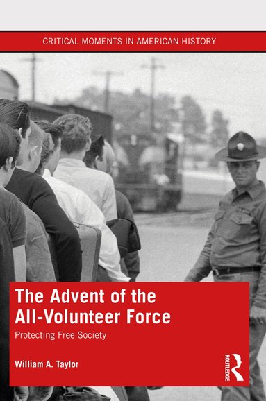 William A. Taylor - Advent of the All-Volunteer Force, Häftad