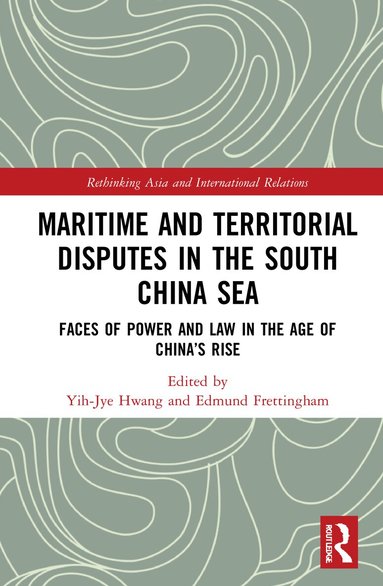Yih-Jye Hwang, Edmund Frettingham - Maritime and Territorial Disputes in the South China Sea, Inbunden
