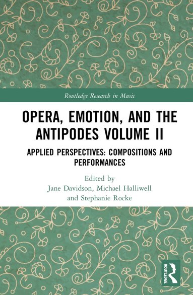 Jane Davidson, Michael Halliwell, Stephanie Rocke - Opera, Emotion, and the Antipodes Volume II, Inbunden
