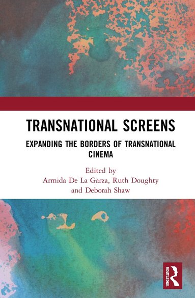 Armida De La Garza, Ruth Doughty, Deborah Shaw - Transnational Screens, Inbunden