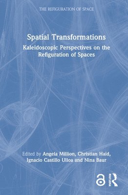 Angela Million, Christian Haid, Ignacio Castillo Ulloa, Nina Baur, Germany) Million, Angela (Technical University Berlin, Germany) Haid, Christian (Technische Universitat Berlin, Germany) Castillo Ulloa, Ignacio (Technische Universitat Berlin, Germany) Baur, Nina (Technische Universitat Berlin - Spatial Transformations, Inbunden