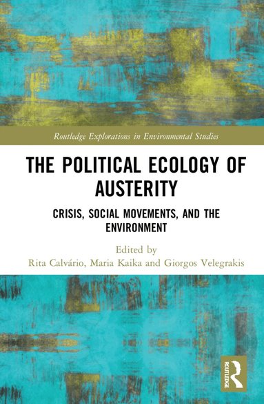 Rita Calvário, Maria Kaika, Giorgos Velegrakis - Political Ecology of Austerity, Inbunden
