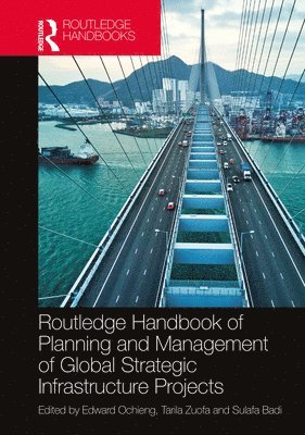 Routledge Handbook of Planning and Management of Global Strategic Infrastructure Projects 1
