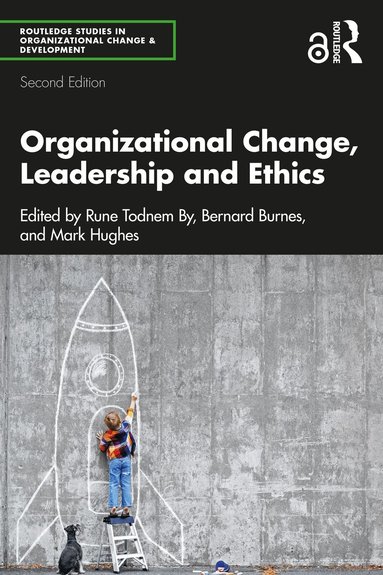 Rune Todnem By, Bernard Burnes, Mark Hughes - Organizational Change, Leadership and Ethics, Häftad