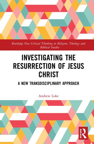 Andrew Loke - Investigating the Resurrection of Jesus Christ, Inbunden