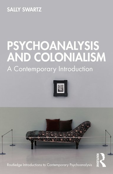 Sally Swartz - Psychoanalysis and Colonialism, Häftad
