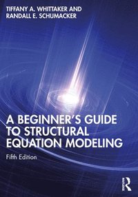 bokomslag A Beginner's Guide to Structural Equation Modeling