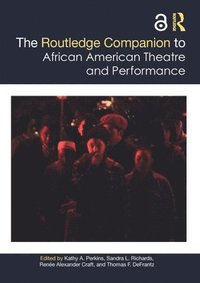 bokomslag The Routledge Companion to African American Theatre and Performance