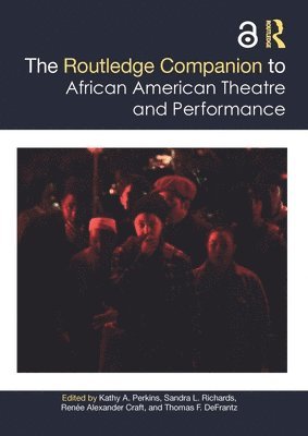 The Routledge Companion to African American Theatre and Performance 1