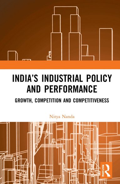 bokomslag Indias Industrial Policy and Performance