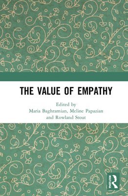 Maria Baghramian, Meline Papazian, Rowland Stout - Value of Empathy, Inbunden