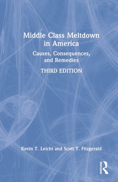 Kevin T Leicht, Scott T Fitzgerald - Middle Class Meltdown in America, Inbunden