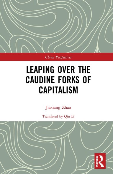Zhao Jiaxiang - Leaping Over the Caudine Forks of Capitalism, Inbunden