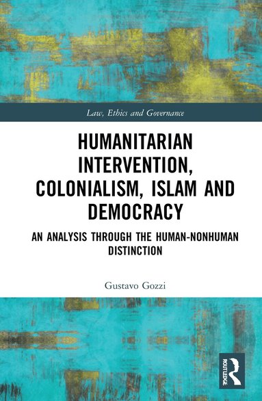 Gustavo Gozzi - Humanitarian Intervention, Colonialism, Islam and Democracy, Inbunden