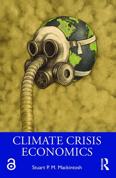 Stuart P. M. Mackintosh - Climate Crisis Economics, Häftad