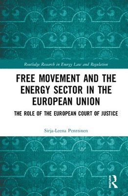 bokomslag Free Movement and the Energy Sector in the European Union