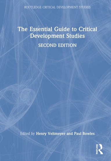 Henry Veltmeyer, Paul Bowles - Essential Guide to Critical Development Studies, Inbunden