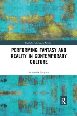 Performing Fantasy and Reality in Contemporary Culture 1
