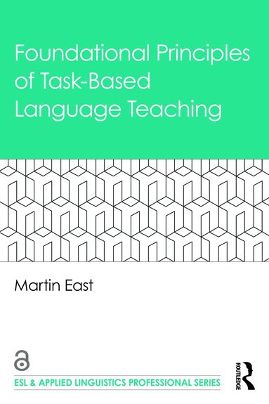 Martin East - Foundational Principles of Task-Based Language Teaching, Häftad