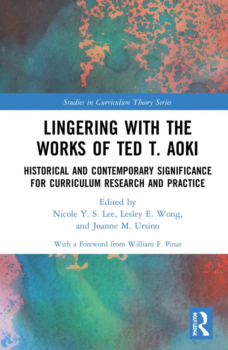 Nicole Y. S. Lee, Lesley E. Wong, Joanne M. Ursino, Canada) Lee, Nicole Y. S. (University of British Columbia, Canada) Wong, Lesley E. (University of British Columbia, Canada) Ursino, Joanne M. (University of British Columbia - Lingering with the Works of Ted T. Aoki, Inbunden