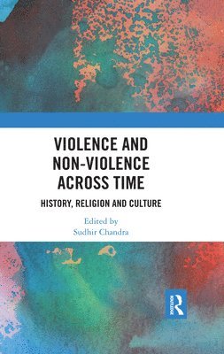 Sudhir Chandra, France) Chandra, Sudhir (Nantes Institute of Advanced Studies - Violence and Non-Violence across Time, Häftad