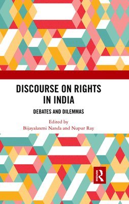 Bijayalaxmi Nanda, Nupur Ray, India) Nanda, Bijayalaxmi (Associate Professor, Department of Political Science, Miranda House, University of Delhi, University of Delhi) Ray, Nupur (Assistant Professor, Department of Political Science, Kamala Nehru College - Discourse on Rights in India, Häftad