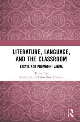 Sonali Jain, Anubhav Pradhan - Literature, Language, and the Classroom, Inbunden