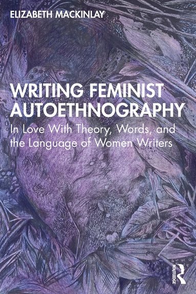 Elizabeth Mackinlay - Writing Feminist Autoethnography, Häftad