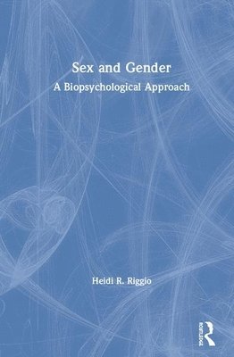 Heidi R. Riggio, USA) Riggio, Heidi R. (California State University, Los Angeles, Heidi R Riggio - Sex and Gender, Inbunden